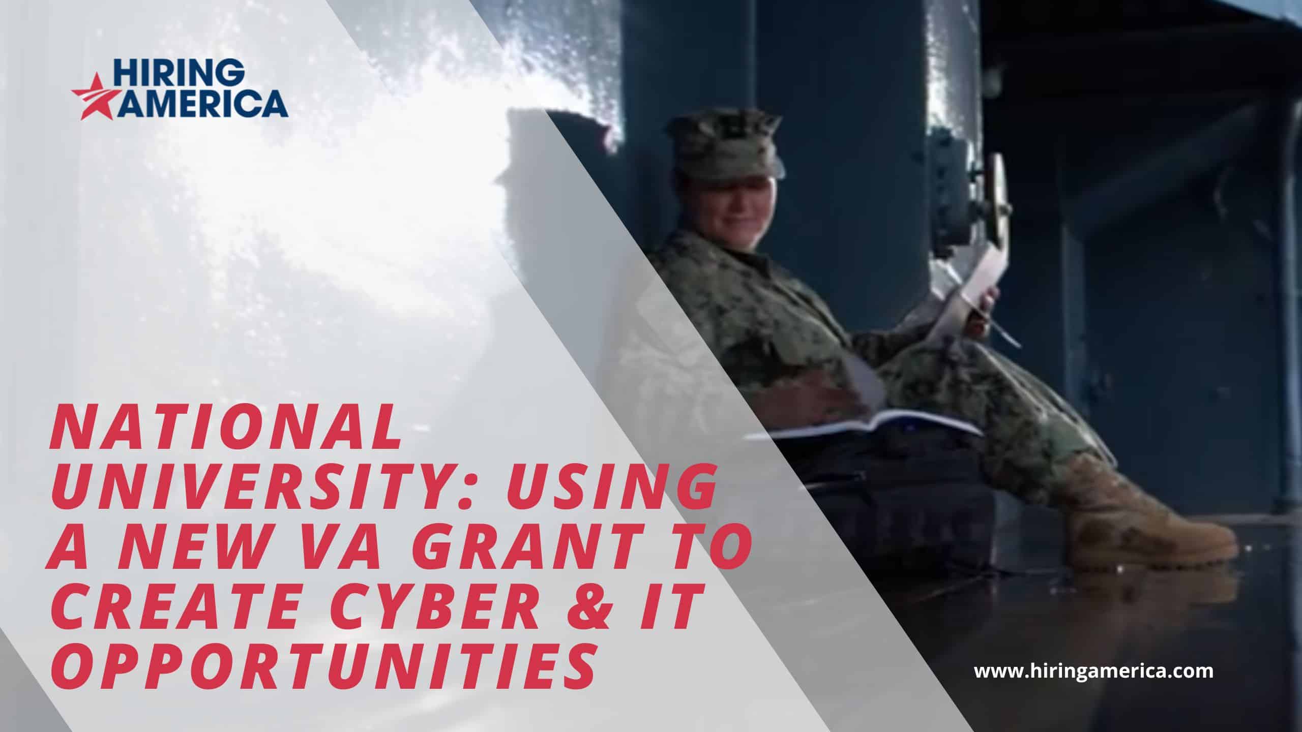 Woman in a military uniform sits on the ground. An overlay reads "National University Using a New VA Grant to create cyber and IT opportunities."